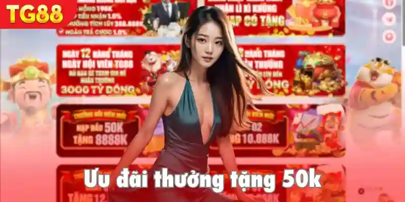 Nhận thưởng ưu đãi 50k không cần nạp 